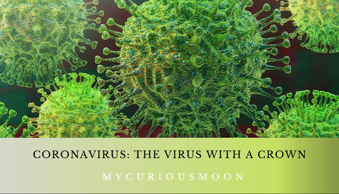 Coronavirus: The Virus With A Crown