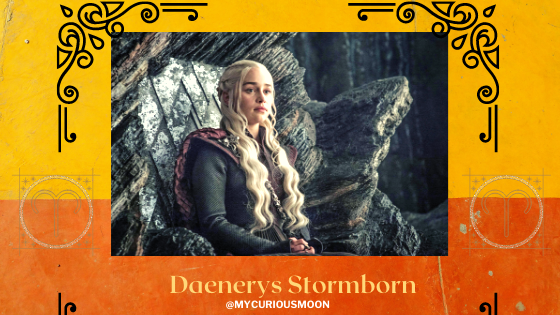 The Game of Thrones: Zodiac Characters Daenerys Stormborn Aries